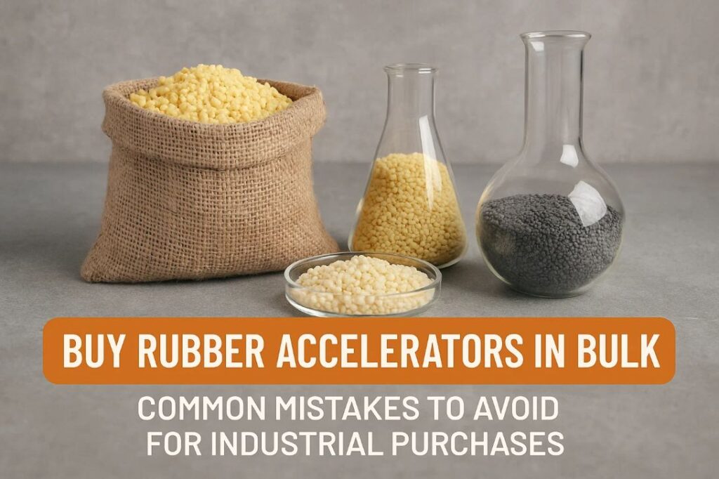 Buy Rubber Accelerators in Bulk – Common Mistakes to Avoid for Industrial Purchases