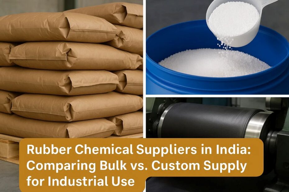 Rubber Chemical Suppliers India Bulk vs Custom Supply